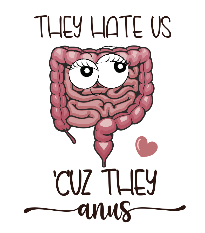 They Hate Us 'Cuz They Anus T-Shirt